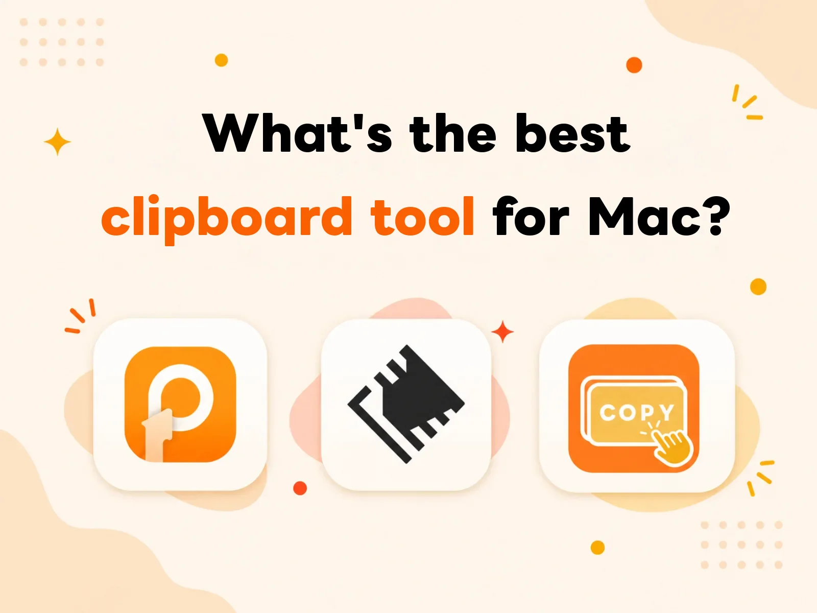 Best Clipboard Managers for Mac: Raycast vs Paste vs CopyNow